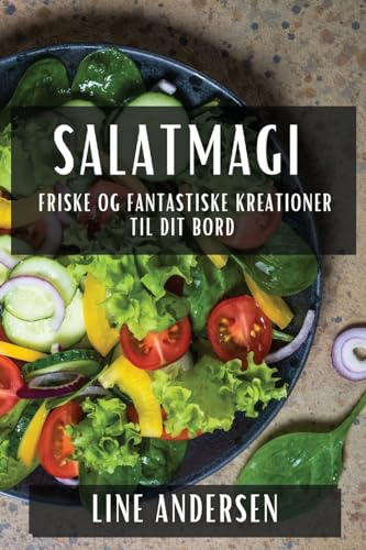 Salatmagi: Friske og Fantastiske Kreationer til Dit Bord