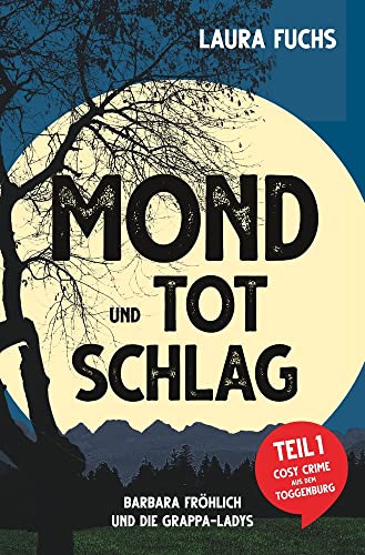 Mond und Totschlag (Barbara Fröhlich und die Grappa-Ladys)
