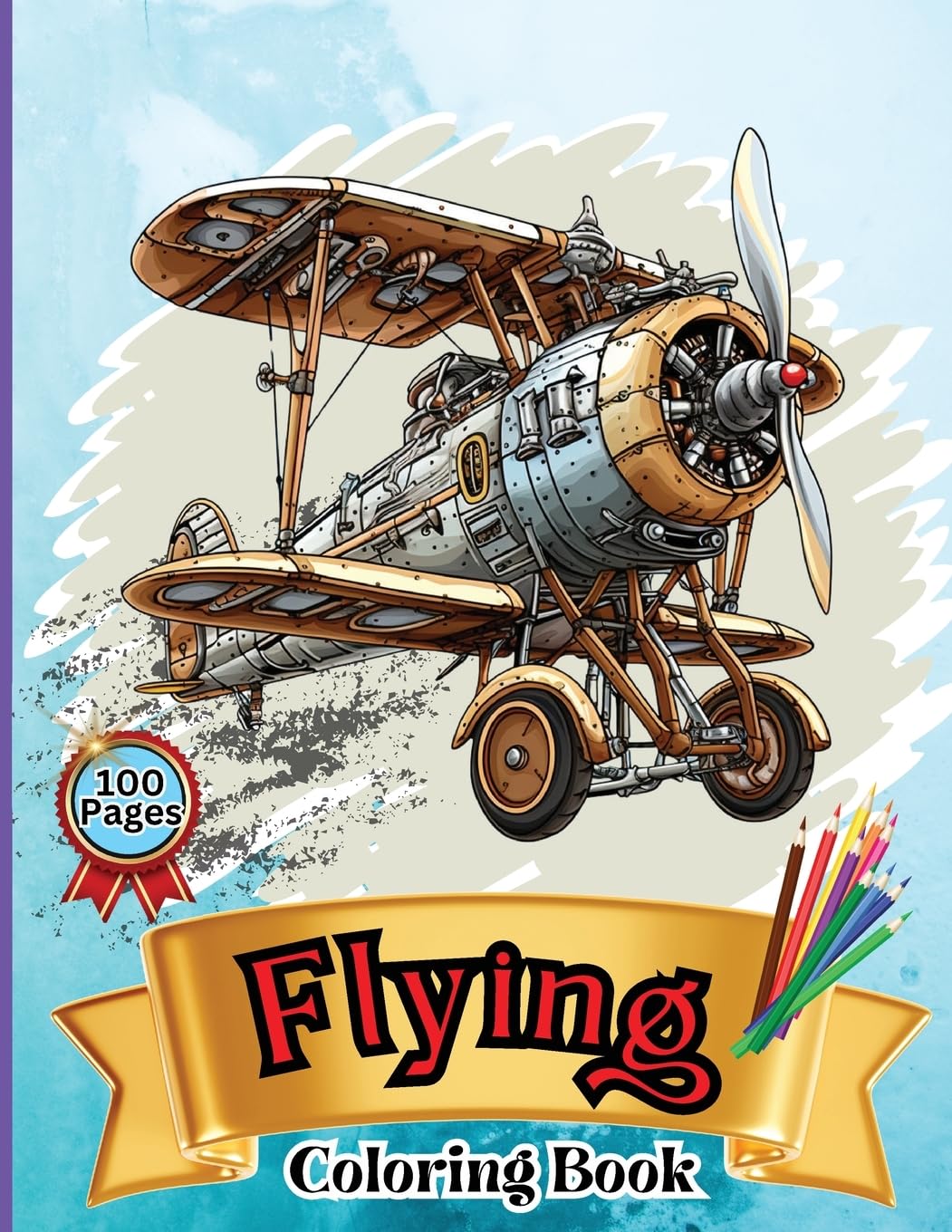 Flying Coloring Book: Kids' Aircraft Coloring Book: Soar, Color, and Learn: From Toddlers to Pre-teens