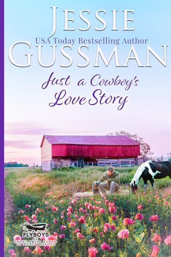 Just a Cowboy's Love Story (Sweet western Christian romance book 5) (Flyboys of Sweet Briar Ranch in North Dakota) Large Print Edition