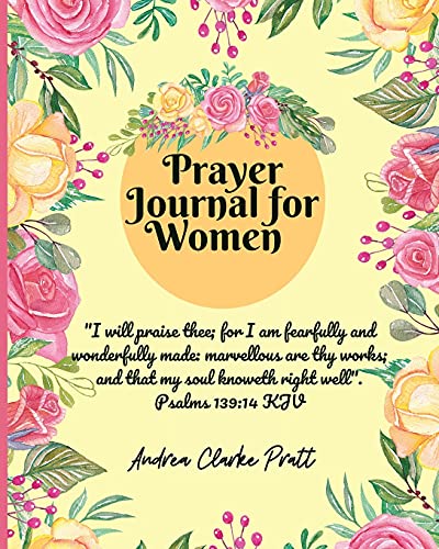 Clarke, Andrea Denise Prayer Journal For Women, Color Interior. A Christian Journal With Bible Verses And Inspirational Quotes To Celebrate God's Gifts With Gratitude, ...