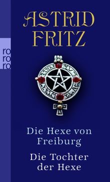 Die Hexe von Freiburg /  Die Tochter der Hexe.