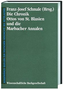 Die Chronik Ottos von St. Blasien und die Marbacher Annalen (Freiherr vom Stein - Gedächtnisausgabe. Reihe A: Ausgewählte Quellen zur deutschen Geschichte des Mittelalters)