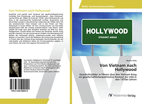 Von Vietnam nach Hollywood: Geschichtsbilder in Filmen über den Vietnam Krieg im gesellschaftlichenpolitischen Kontext der USA in den 1970er-Jahren