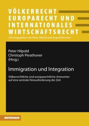 Immigration und Integration: Völkerrechtliche und europarechtliche Antworten auf eine zentrale Herausforderung der Zeit