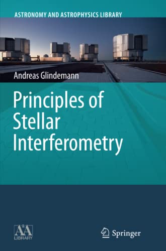 Principles of Stellar Interferometry (Astronomy and Astrophysics Library)