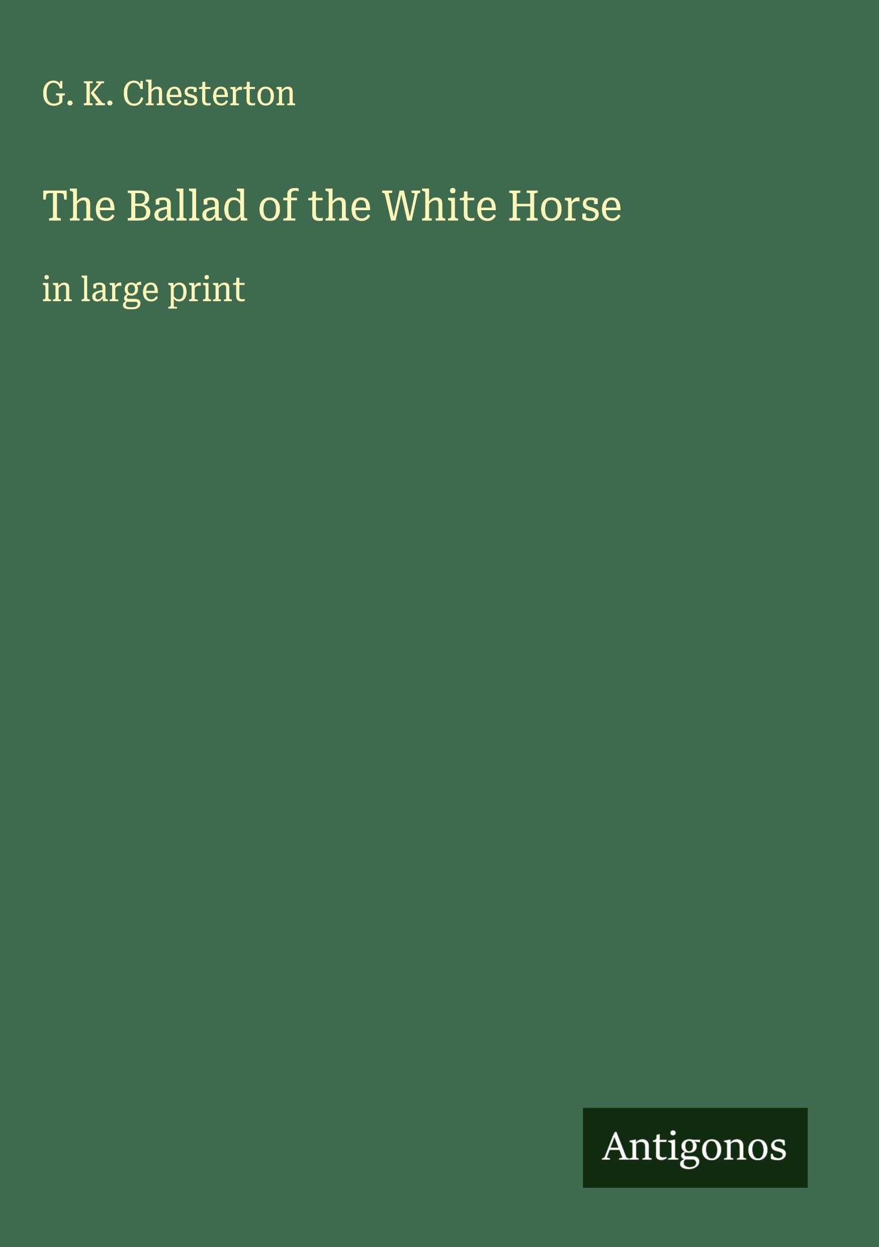 The Ballad of the White Horse: in large print