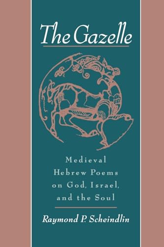 The Gazelle: Medieval Hebrew Poems on God, Israel, & the Soul: Medieval Hebrew Poems on God, Israel, and the Soul
