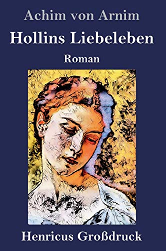 Hollins Liebeleben (Großdruck): Roman