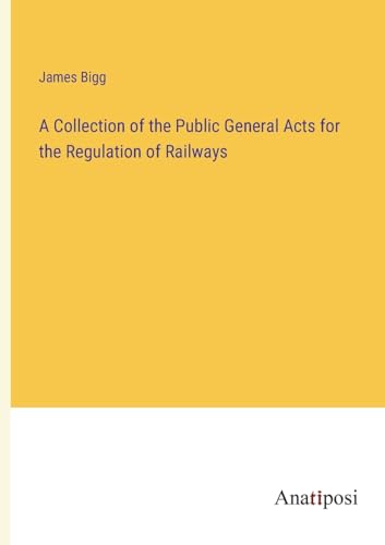 A Collection of the Public General Acts for the Regulation of Railways