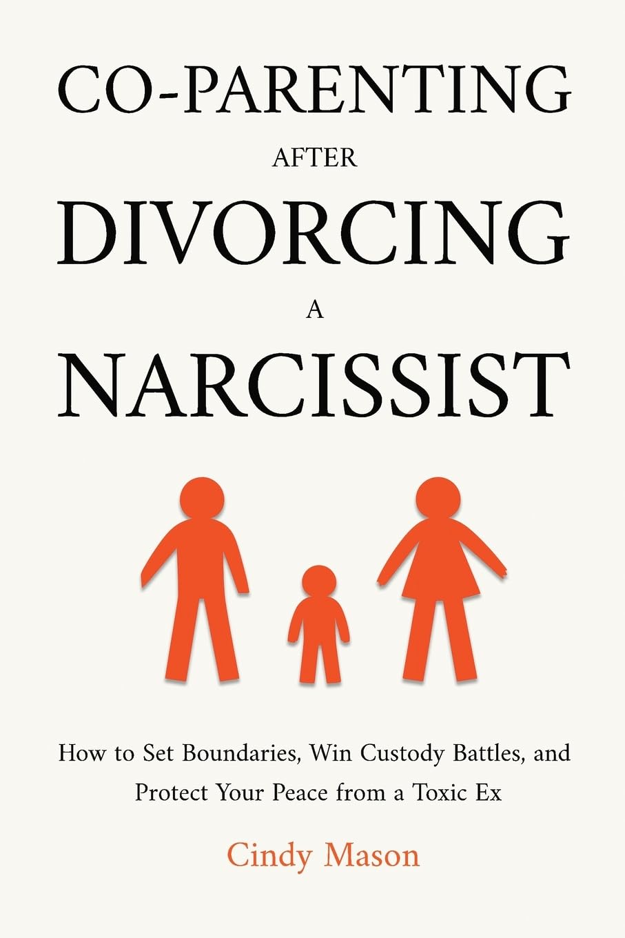 Co-Parenting After Divorcing a Narcissist: How to Set Boundaries, Win Custody Battles, and Protect Your Peace from a Toxic Ex