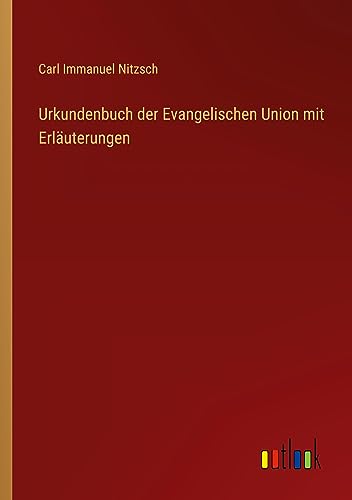 Urkundenbuch der Evangelischen Union mit Erläuterungen