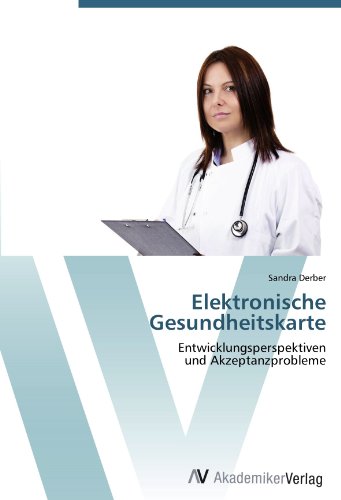 Elektronische Gesundheitskarte: Entwicklungsperspektiven und Akzeptanzprobleme