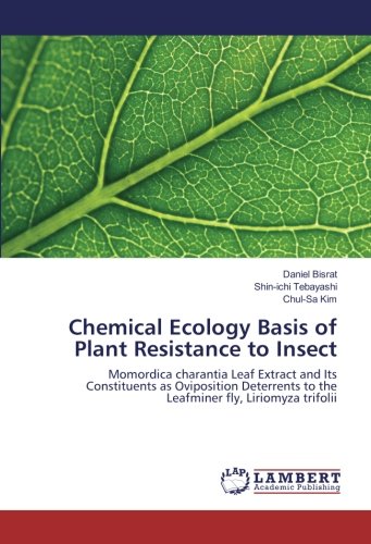 Chemical Ecology Basis of Plant Resistance to Insect: Momordica charantia Leaf Extract and Its Constituents as Oviposition Deterrents to the Leafminer fly, Liriomyza trifolii
