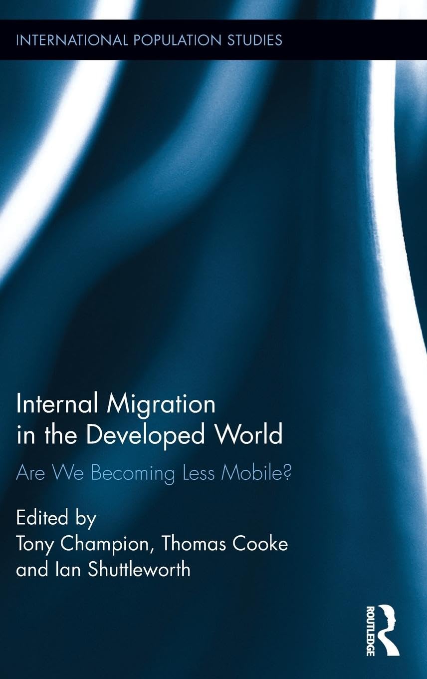 Internal Migration in the Developed World: Are we becoming less mobile? (International Population Studies)