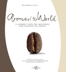 Aroma of the World: A Journey Into the Mysteries and Delights of Coffee von Illy, Elisabetta | Buch | Zustand sehr gut