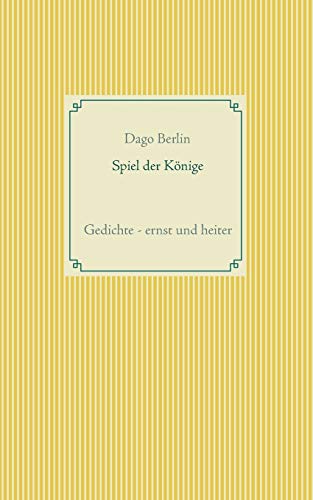 Spiel der Könige: Gedichte - ernst und heiter
