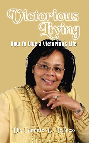 Victorious Living: How To Live a Victorious Life