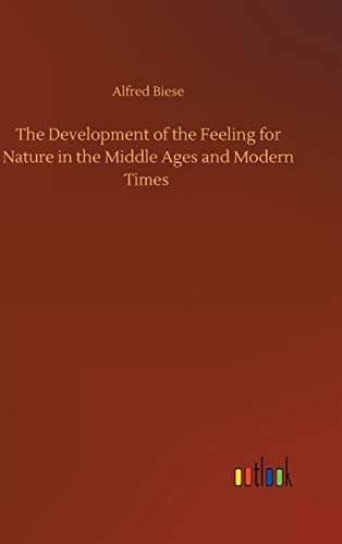 The Development of the Feeling for Nature in the Middle Ages and Modern Times
