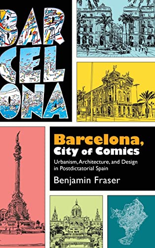 Barcelona, City of Comics: Urbanism, Architecture, and Design in Postdictatorial Spain