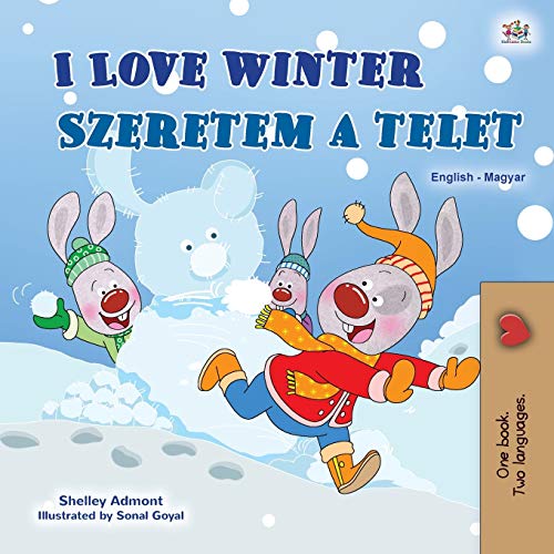 Shelley Admont I Love Winter (English Hungarian Bilingual Children's Book) (English Hungarian Bilingual Collection)