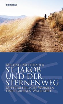 St. Jakob und der Sternenweg: Mittelalterliche Wurzeln einer großen Wallfahrt