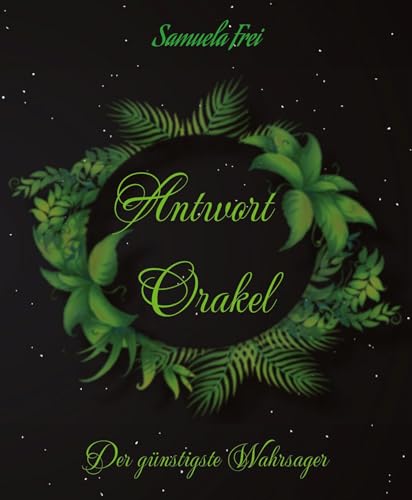 Antwort Orakel: Der günstigste Wahrsager, SpassBuch, dieses Buch antwortet auf Deine Fragen (Zwinker) (Sam`s Orakel Trilogie)