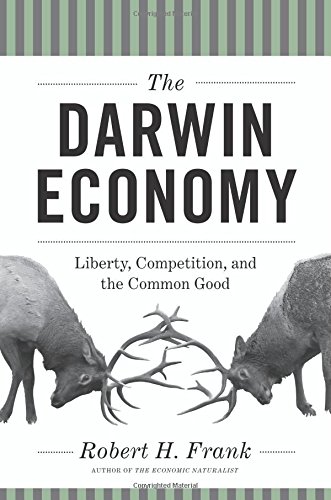 Frank, Robert H. Darwin Economy, Liberty, Competition, And The Common Good