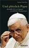 Und plötzlich Papst: Benedikt XVI. im Spiegel persönlicher Begegnungen