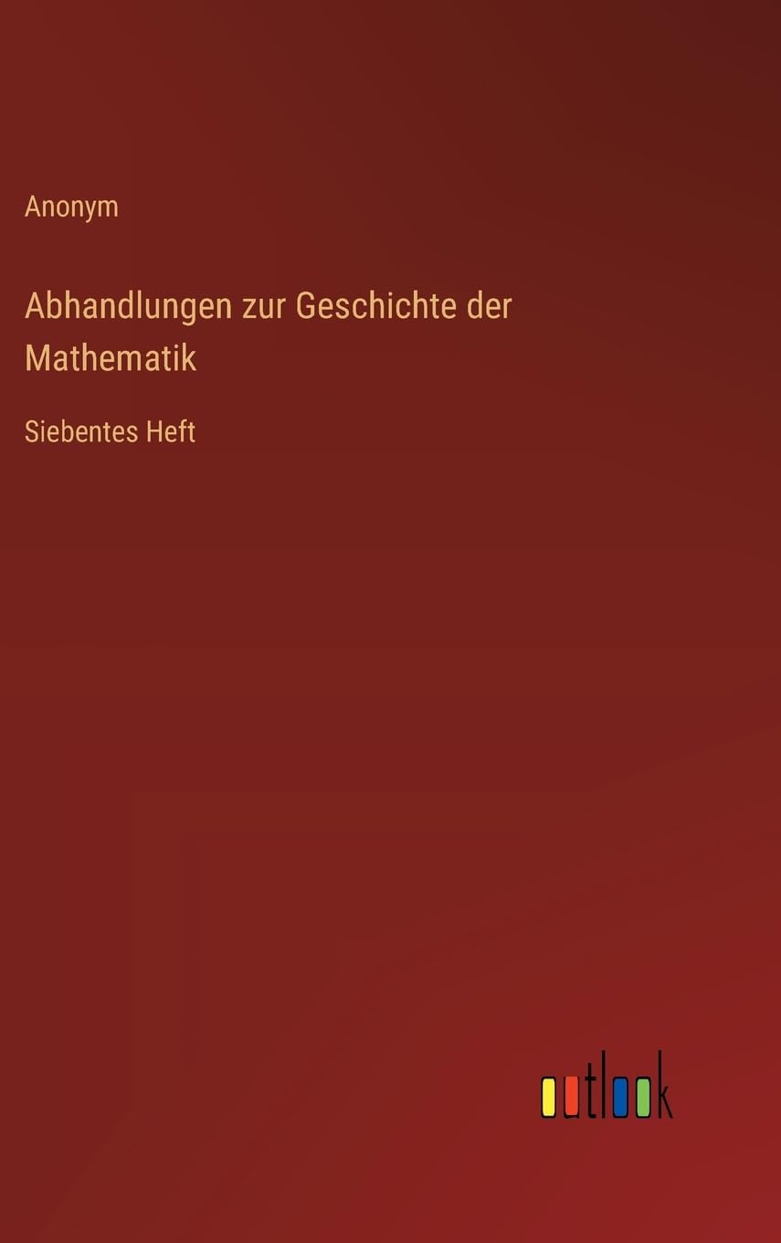 Abhandlungen zur Geschichte der Mathematik: Siebentes Heft