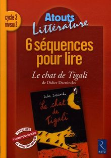6 séquences pour lire Le chat de Tigali, de Didier Daeninckx : cycle 3, niveau 2