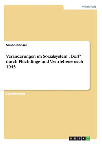 Veränderungen im Sozialsystem Dorf durch Flüchtlinge und Vertriebene nach 1945