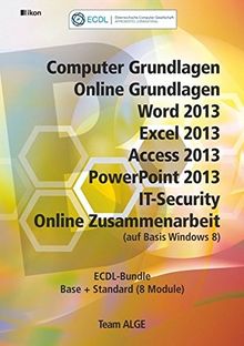 ECDL Komplett Bundle (8 Module) Office 2013 Windows 8: Computer Grundlagen, Online Grundlagen, Word 2013, Excel 2013, Access 2013, PowerPoint 2013, ... Online Zusammenarbeit (auf Basis Windows 8)