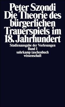 Studienausgabe der Vorlesungen in 5 Bänden: Band 1: Die Theorie des bürgerlichen Trauerspiels im 18. Jahrhundert. Der Kaufmann, der Hausvater und der ... BD 1 (suhrkamp taschenbuch wissenschaft)