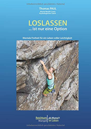 Loslassen ... ist nur eine Option (Reichtum als Wunsch - Mangel im Leben)