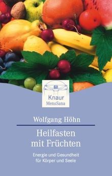 Heilfasten mit Früchten: Energie und Gesundheit für Körper und Seele