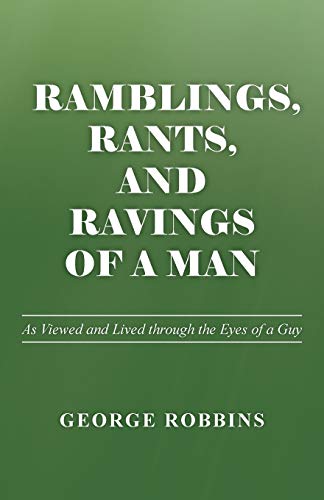 Ramblings, Rants, and Ravings of a Man: As Viewed and Lived through the Eyes of a Guy