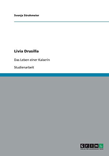 Livia Drusilla: Das Leben einer Kaiserin