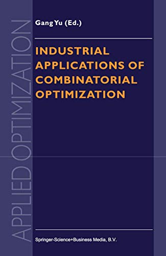 Industrial Applications of Combinatorial Optimization (Applied Optimization, 16, Band 16)