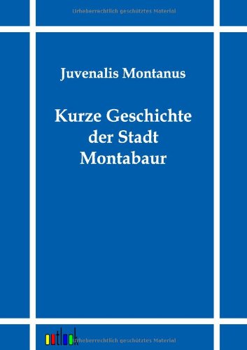 Kurze Geschichte der Stadt und Burg Montabaur