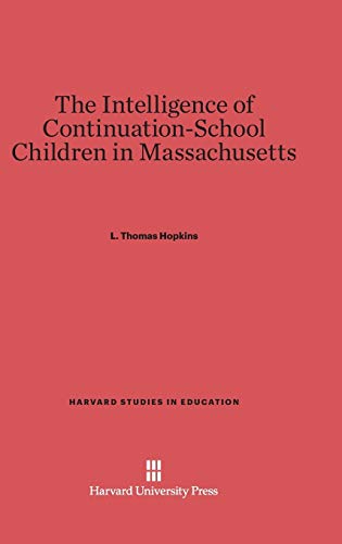 The Intelligence of Continuation-School Children in Massachusetts (Harvard Studies in Education, Band 5)