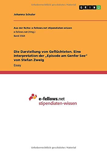Die Darstellung von Geflüchteten. Eine Interpretation der ¿Episode am Genfer See¿ von Stefan Zweig