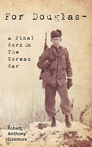 For Douglas - A Final Word on The Korean War