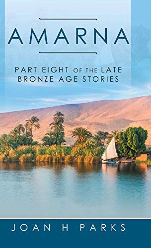 Amarna: Part Eight of the Late Bronze Age Stories