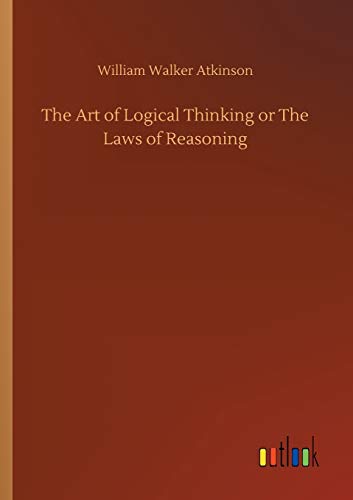 The Art of Logical Thinking or The Laws of Reasoning