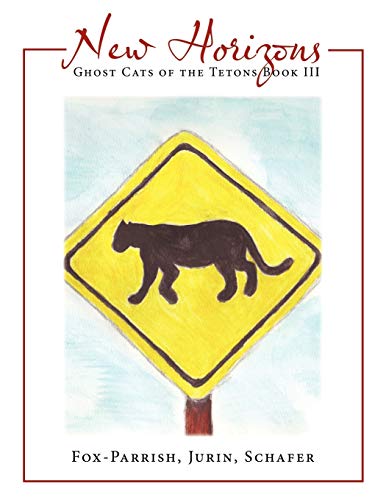 Ghost Cats of the Tetons: Book 3: New Horizons