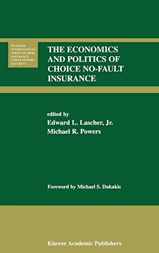 The Economics and Politics of Choice No-Fault Insurance (Huebner International Series on Risk, Insurance and Economic Security, 24, Band 24)