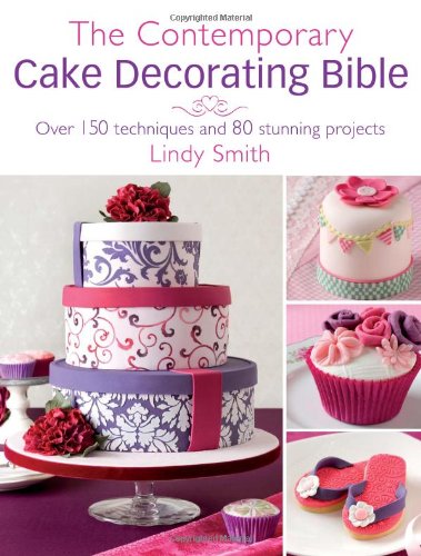 Lindy Smith Contemporary Cake Decorating Bible