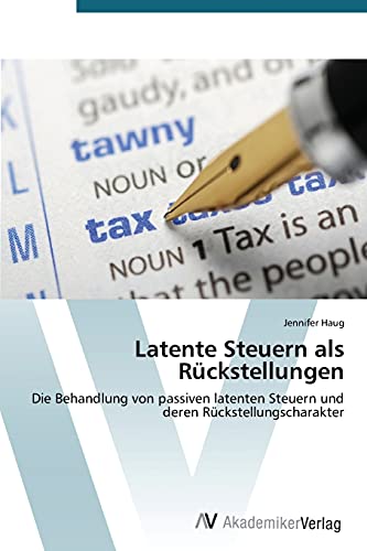 Latente Steuern als Rückstellungen: Die Behandlung von passiven latenten Steuern und deren Rückstellungscharakter