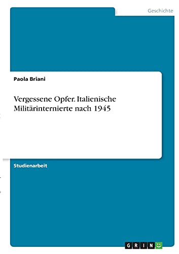 Vergessene Opfer. Italienische Militärinternierte nach 1945
